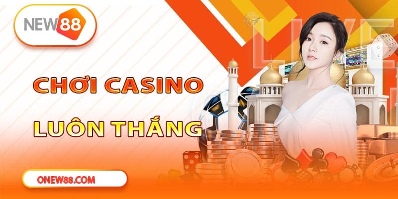 cách chơi casino luôn thắng